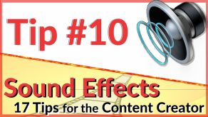 Tip #10 Sound Effects - 17 Video Tips for the Content Creator | Video Editing Tips & Tools