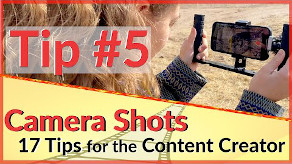 Camera Shots - 17 Video Tips for the Content Creator | Video Editing Tips & Tools